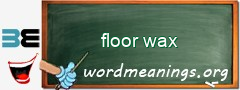 WordMeaning blackboard for floor wax